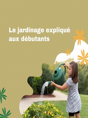 cover image of Le jardinage expliqué aux débutants